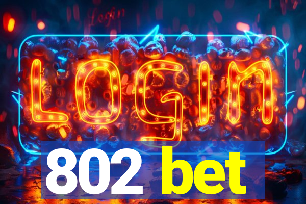 802 bet